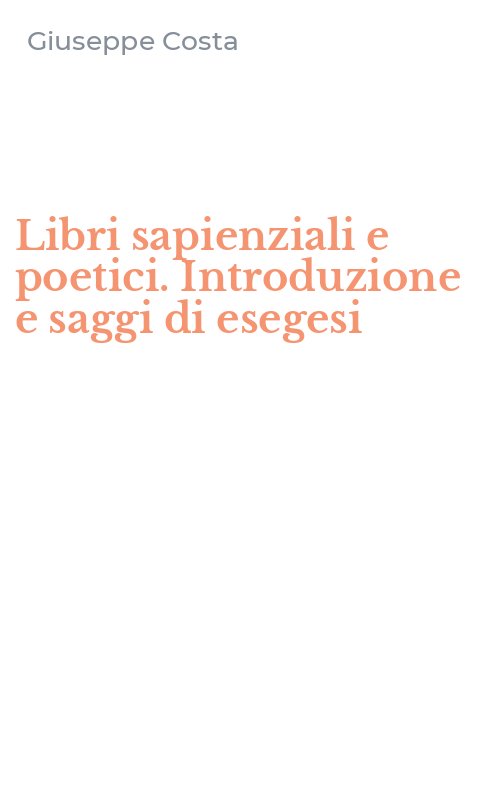 Libri sapienziali e poetici. Introduzione e saggi di esegesi