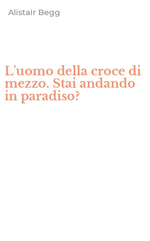 L'uomo della croce di mezzo. Stai andando in paradiso?