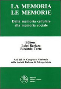 La memoria, le memorie. Dalla memoria cellulare alla memoria sociale. Atti del 4º Congresso nazionale della SIP