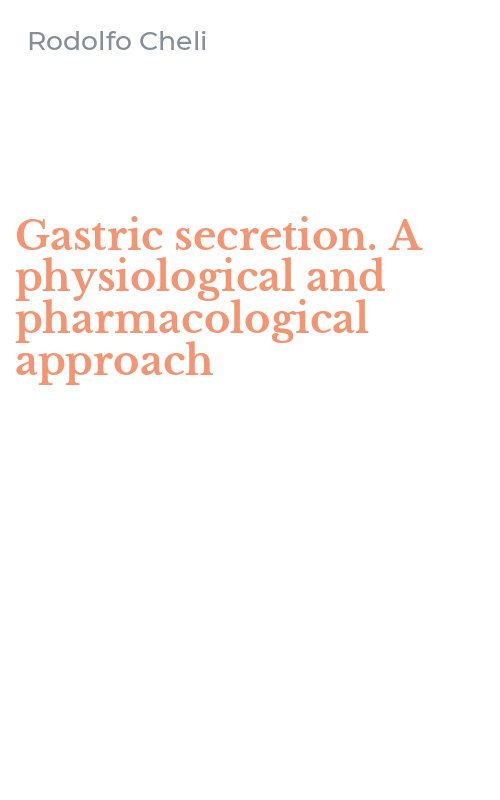 Gastric secretion. A physiological and pharmacological approach