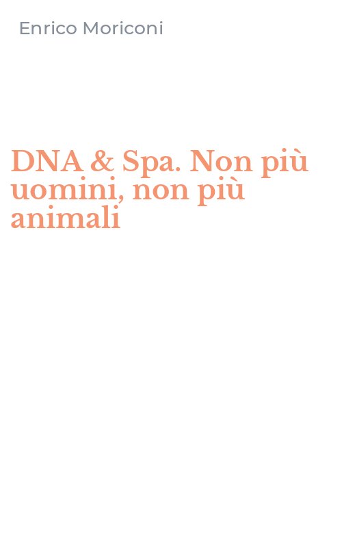 DNA & Spa. Non più uomini, non più animali