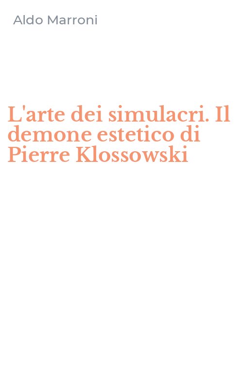 L'arte dei simulacri. Il demone estetico di Pierre Klossowski