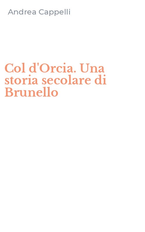 Col d'Orcia. Una storia secolare di Brunello
