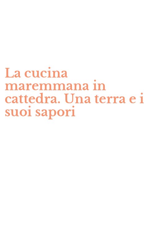 La cucina maremmana in cattedra. Una terra e i suoi sapori