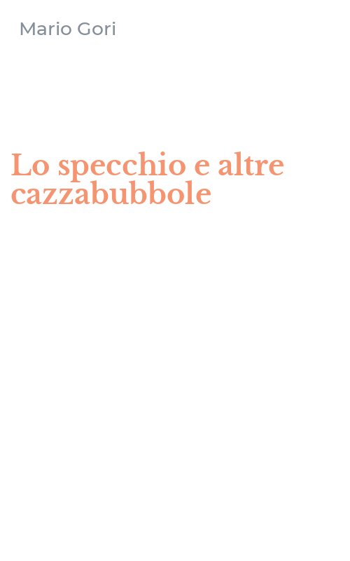 Lo specchio e altre cazzabubbole