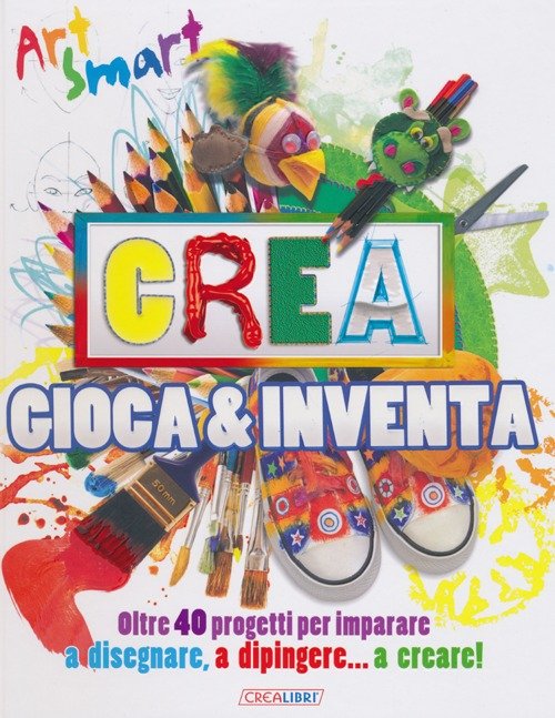 Crea gioca & inventa. Art smart