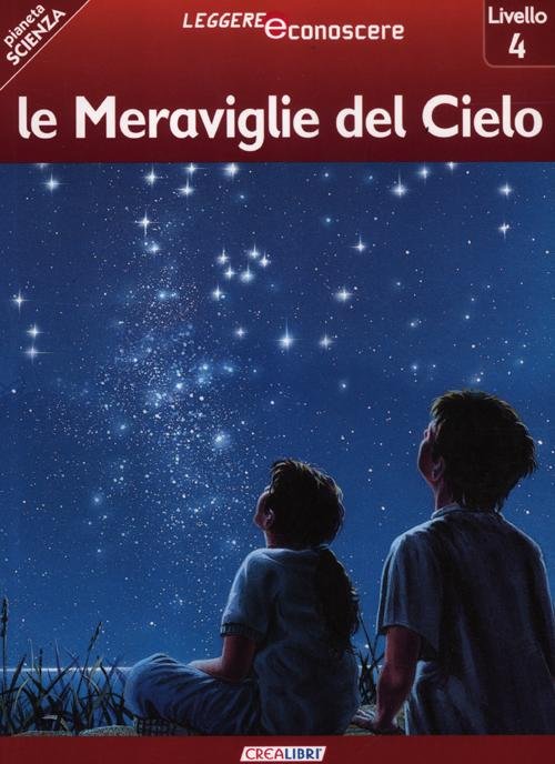 Le meraviglie del cielo. Pianeta scienza. Livello 4