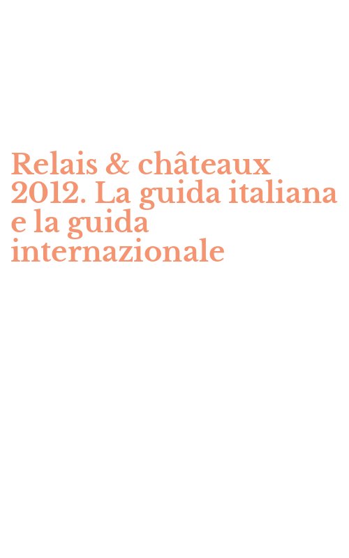 Relais & châteaux 2012. La guida italiana e la guida internazionale