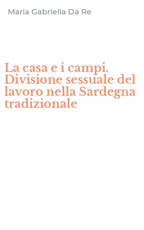 La casa e i campi. Divisione sessuale del lavoro nella Sardegna tradizionale