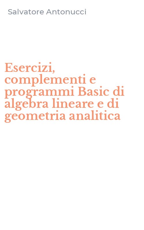 Esercizi, complementi e programmi Basic di algebra lineare e di geometria analitica