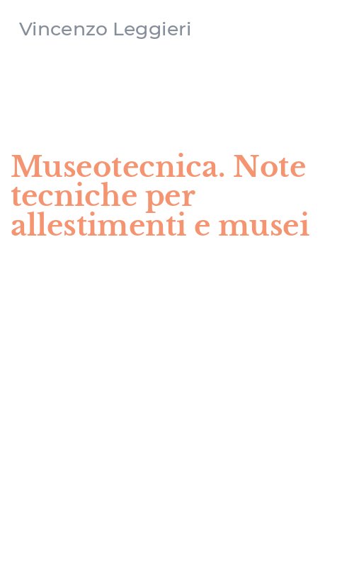 Museotecnica. Note tecniche per allestimenti e musei