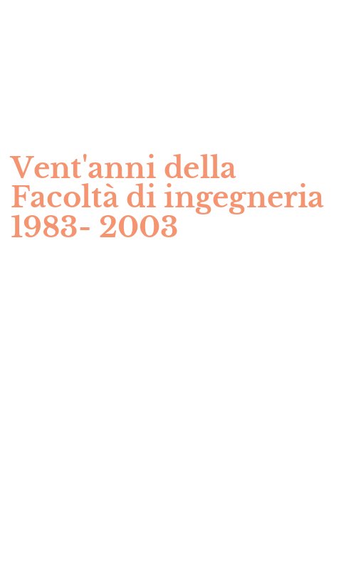 Vent'anni della Facoltà di ingegneria 1983-2003