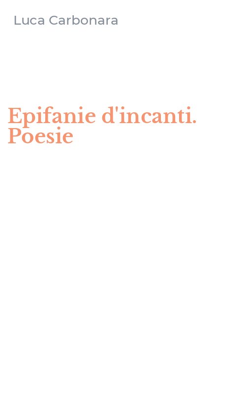 Epifanie d'incanti. Poesie