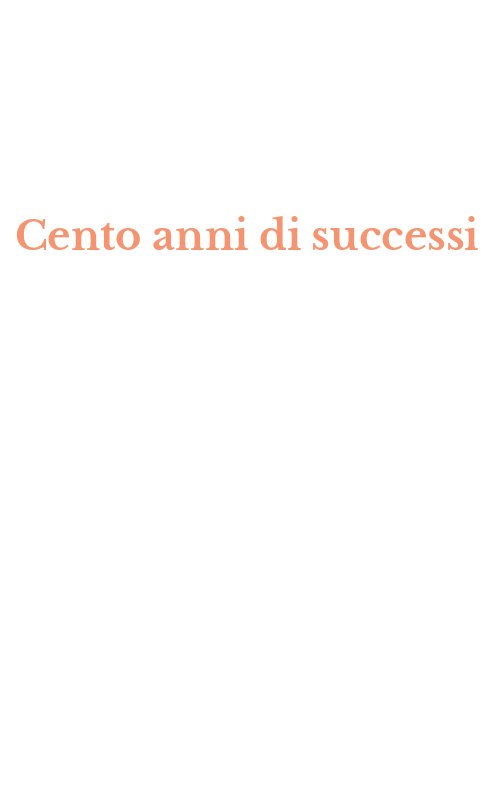 Cento anni di successi