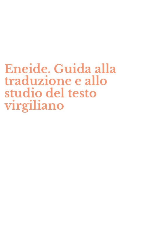 Eneide. Guida alla traduzione e allo studio del testo virgiliano