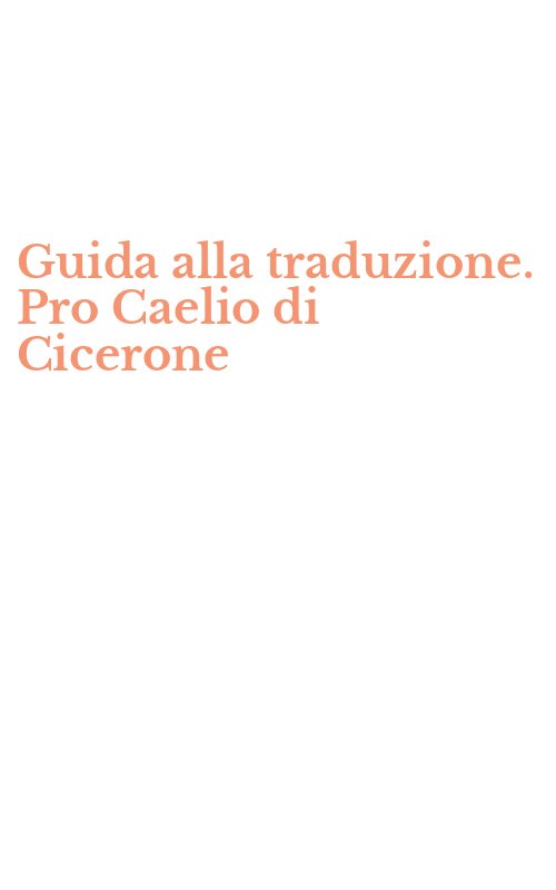 Guida alla traduzione. Pro Caelio di Cicerone