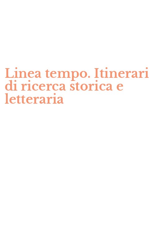 Linea tempo. Itinerari di ricerca storica e letteraria