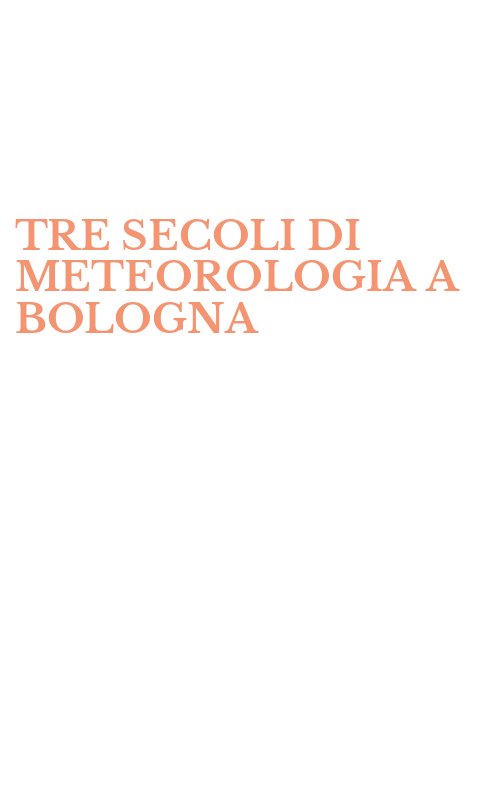 TRE SECOLI DI METEOROLOGIA A BOLOGNA