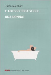 E adesso cosa vuole una donna?