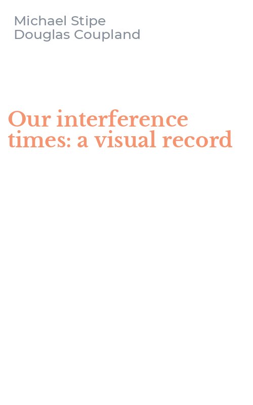 Our interference times: a visual record
