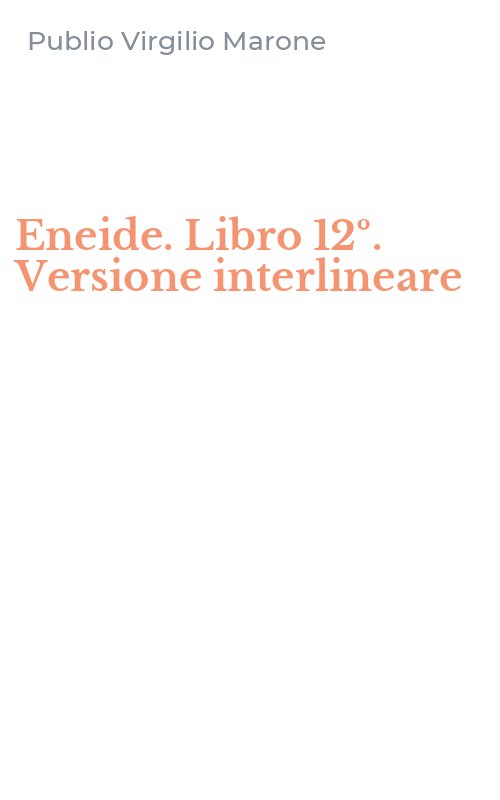 Eneide. Libro 12º. Versione interlineare