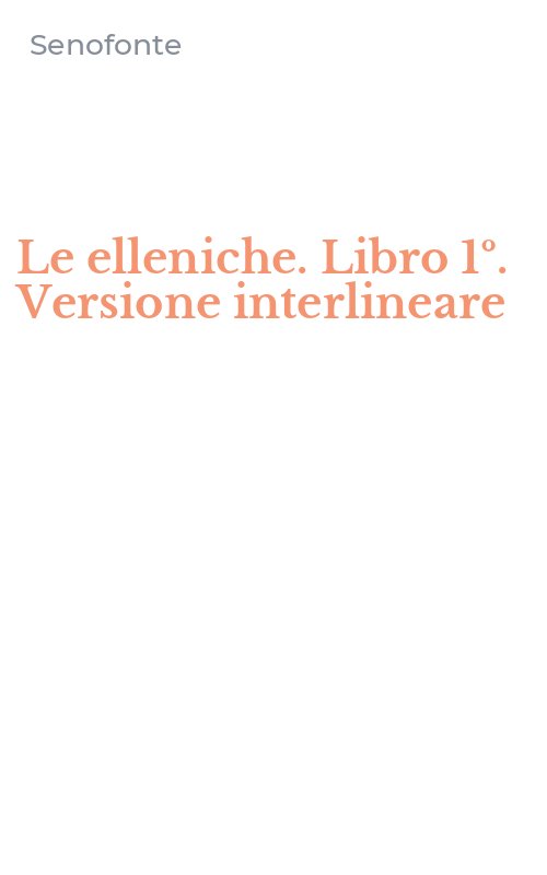 Le elleniche. Libro 1º. Versione interlineare