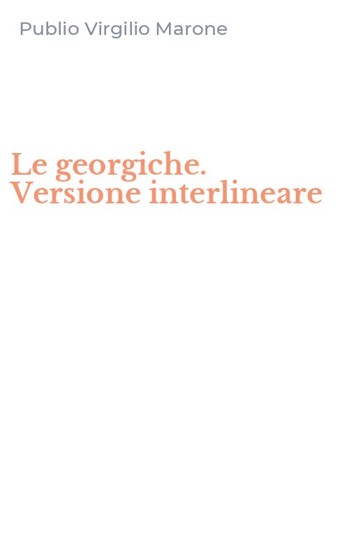 Le georgiche. Versione interlineare