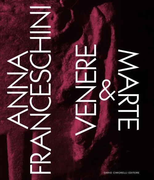 Anna Franceschini. Venere & Marte. Ediz. italiana e inglese
