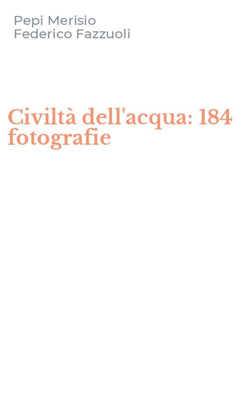 Civiltà dell'acqua: 184 fotografie