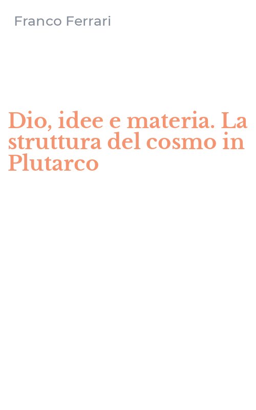 Dio, idee e materia. La struttura del cosmo in Plutarco