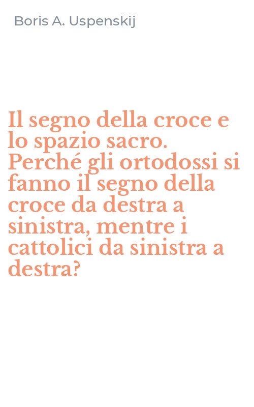 Il segno della croce e lo spazio sacro. Perché gli ortodossi si fanno il segno della croce da destra a sinistra, mentre i cattolici da sinistra a destra?