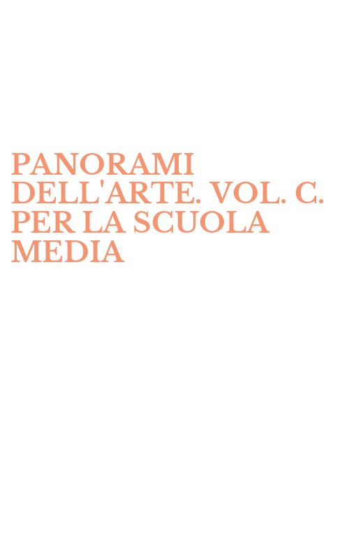 PANORAMI DELL'ARTE. VOL. C. PER LA SCUOLA MEDIA