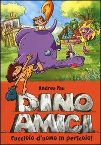 Cucciolo d'uomo in pericolo! Dinoamici