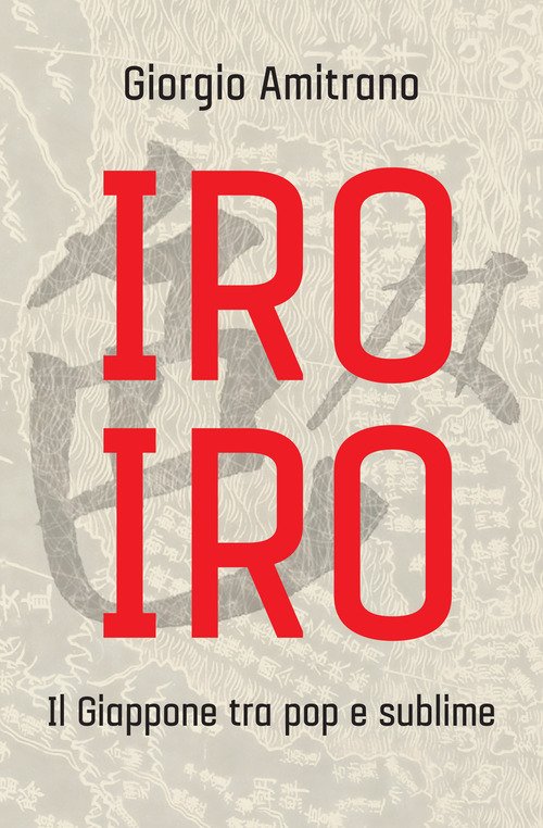 Iro iro. Il Giappone tra pop e sublime
