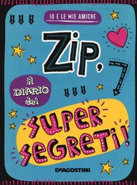 Zip, il diario dei supersegreti. Io e le mie amiche