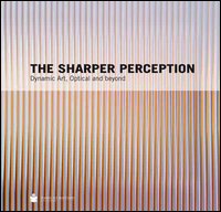 The sharper perception. Dynamic art, optical and beyond