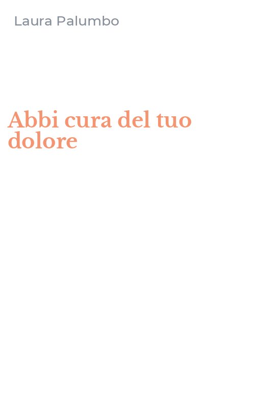 Abbi cura del tuo dolore