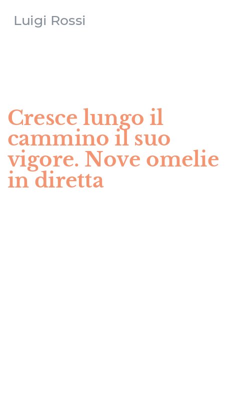 Cresce lungo il cammino il suo vigore. Nove omelie in diretta