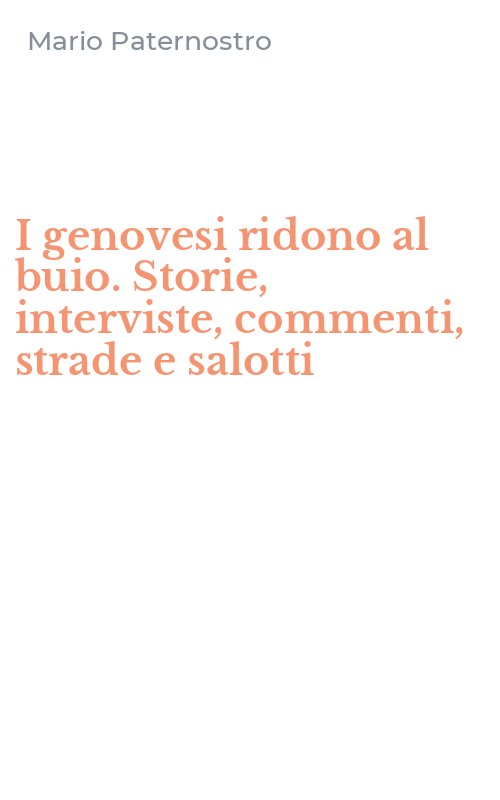I genovesi ridono al buio. Storie, interviste, commenti, strade e salotti