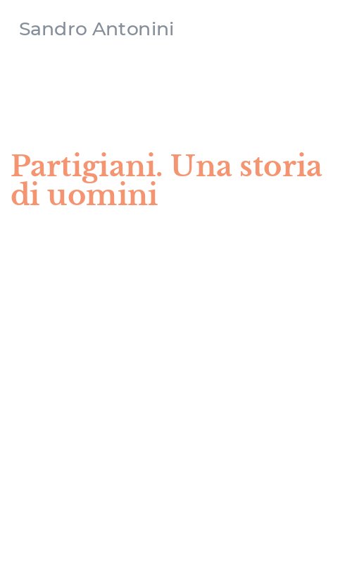 Partigiani. Una storia di uomini