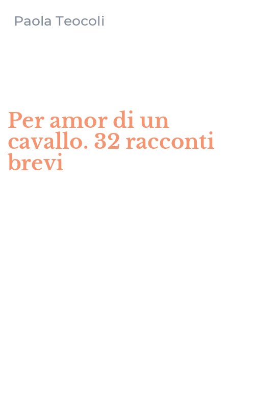Per amor di un cavallo. 32 racconti brevi