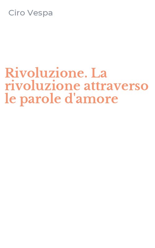Rivoluzione. La rivoluzione attraverso le parole d'amore