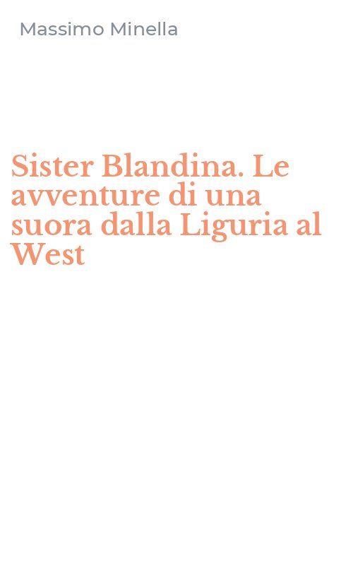 Sister Blandina. Le avventure di una suora dalla Liguria al West