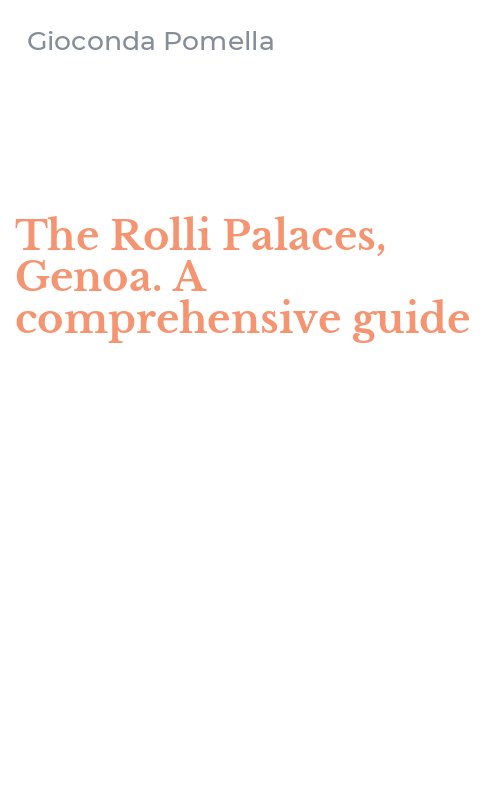 The Rolli Palaces, Genoa. A comprehensive guide