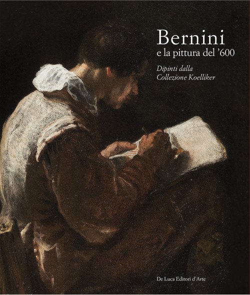 Bernini e la pittura del '600. Dipinti dalla Collezione Koelliker