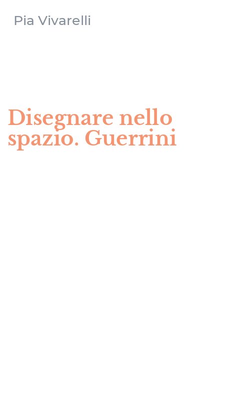 Disegnare nello spazio. Guerrini