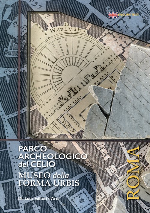 Parco archeologico del Celio. Museo della forma Urbis