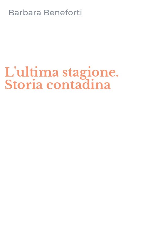 L'ultima stagione. Storia contadina