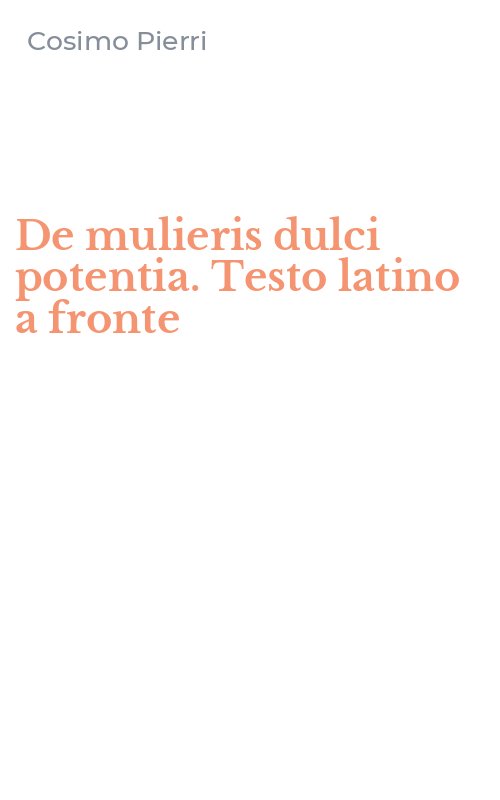 De mulieris dulci potentia. Testo latino a fronte