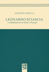 Leonardo Sciascia. L'intellettuale tra la Sicilia e l'Europa